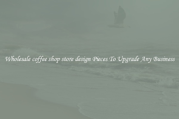Wholesale coffee shop store design Pieces To Upgrade Any Business