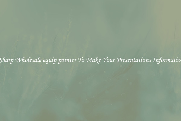 Sharp Wholesale equip pointer To Make Your Presentations Informative