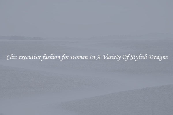 Chic executive fashion for women In A Variety Of Stylish Designs
