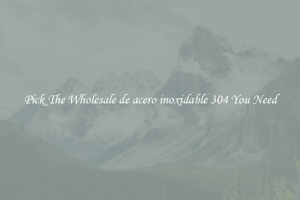 Pick The Wholesale de acero inoxidable 304 You Need