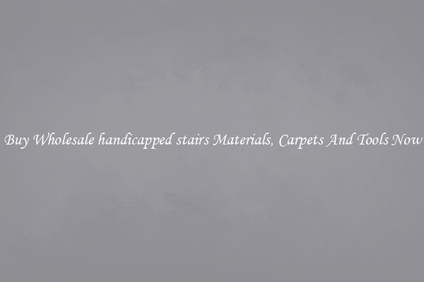 Buy Wholesale handicapped stairs Materials, Carpets And Tools Now