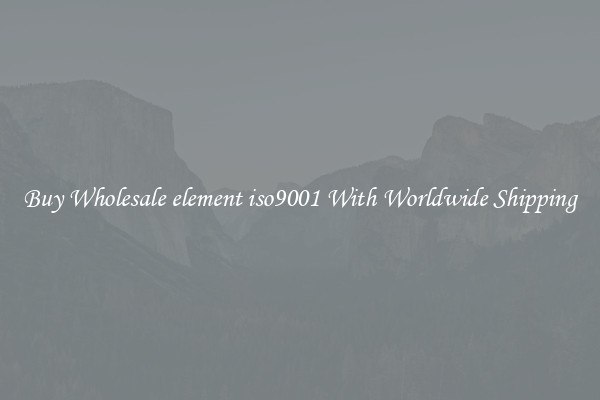  Buy Wholesale element iso9001 With Worldwide Shipping 