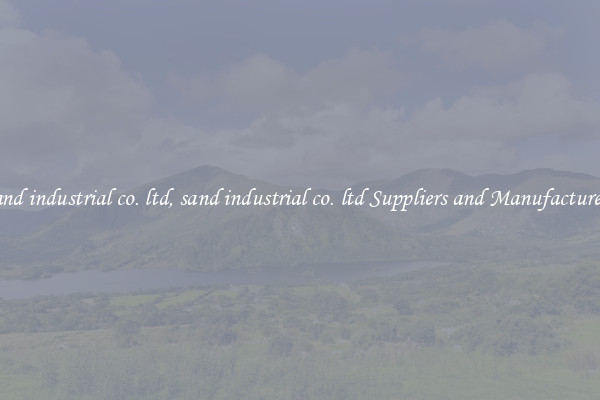 sand industrial co. ltd, sand industrial co. ltd Suppliers and Manufacturers
