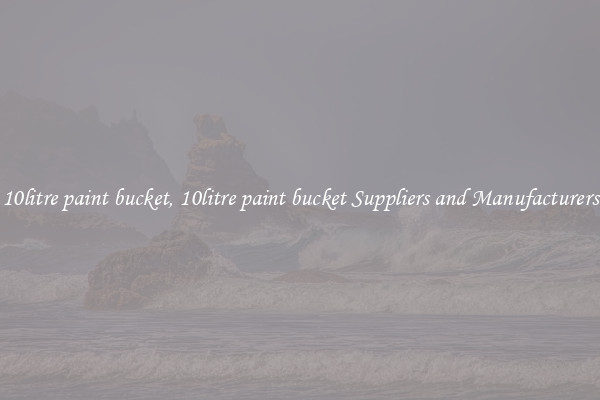 10litre paint bucket, 10litre paint bucket Suppliers and Manufacturers