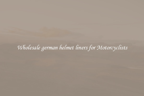 Wholesale german helmet liners for Motorcyclists