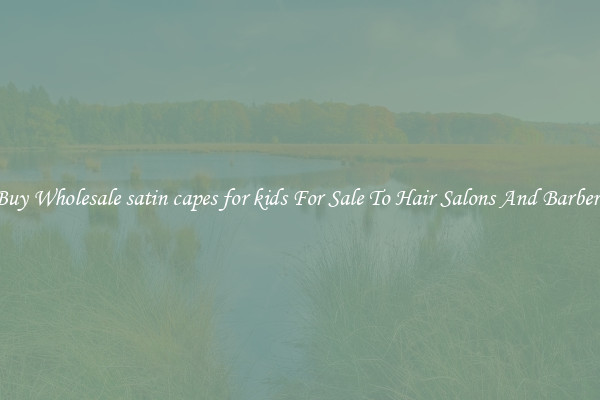 Buy Wholesale satin capes for kids For Sale To Hair Salons And Barbers