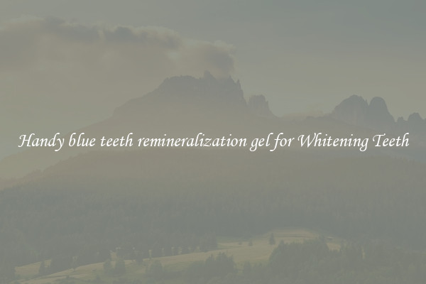 Handy blue teeth remineralization gel for Whitening Teeth