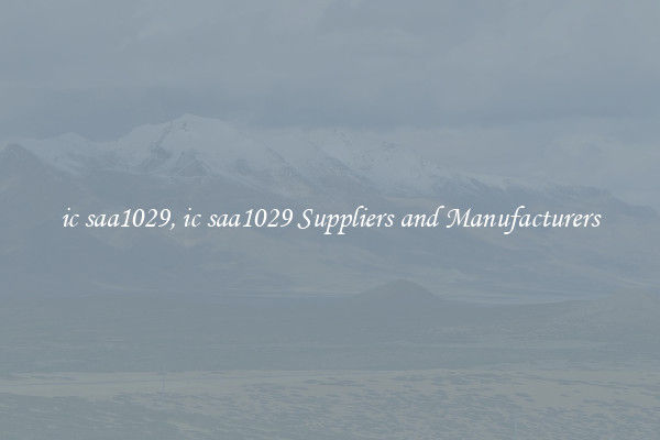 ic saa1029, ic saa1029 Suppliers and Manufacturers