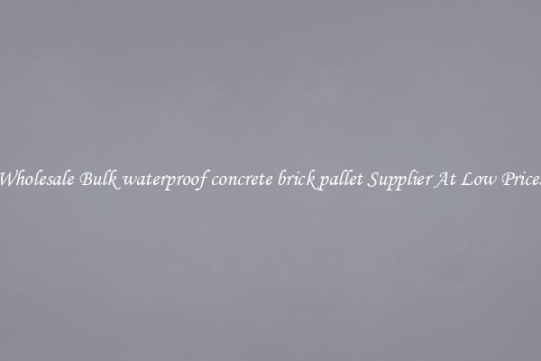 Wholesale Bulk waterproof concrete brick pallet Supplier At Low Prices