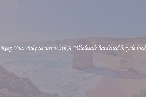 Keep Your Bike Secure With A Wholesale hardened bicycle lock