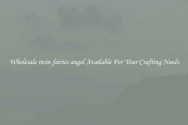 Wholesale resin fairies angel Available For Your Crafting Needs