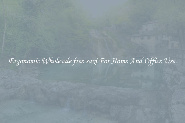 Ergonomic Wholesale free saxi For Home And Office Use.