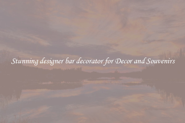 Stunning designer bar decorator for Decor and Souvenirs