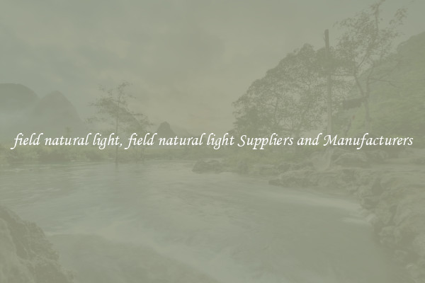 field natural light, field natural light Suppliers and Manufacturers