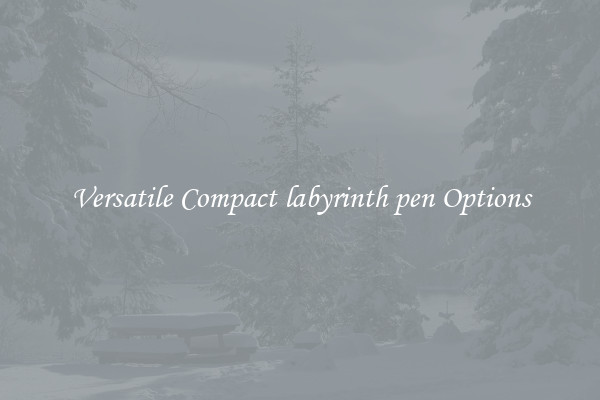 Versatile Compact labyrinth pen Options