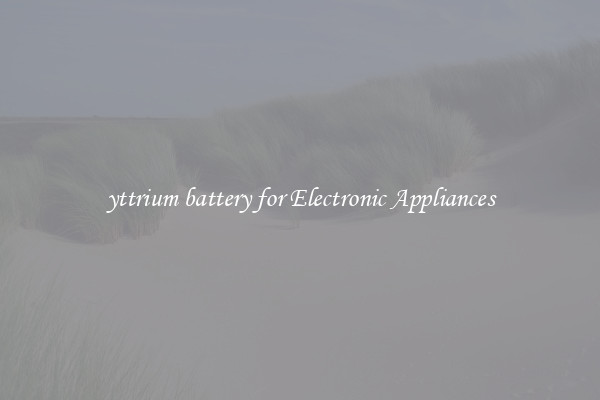 yttrium battery for Electronic Appliances
