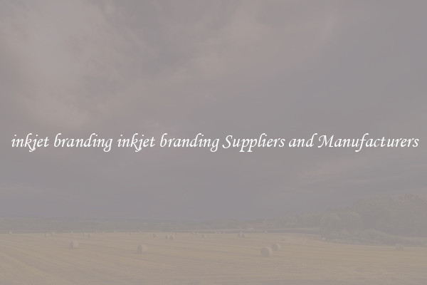 inkjet branding inkjet branding Suppliers and Manufacturers