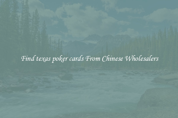 Find texas poker cards From Chinese Wholesalers