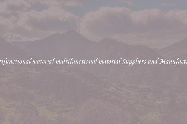 multifunctional material multifunctional material Suppliers and Manufacturers
