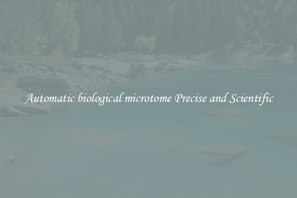 Automatic biological microtome Precise and Scientific
