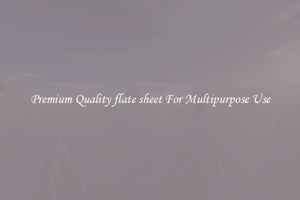Premium Quality flate sheet For Multipurpose Use