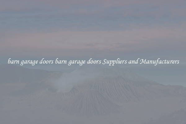 barn garage doors barn garage doors Suppliers and Manufacturers
