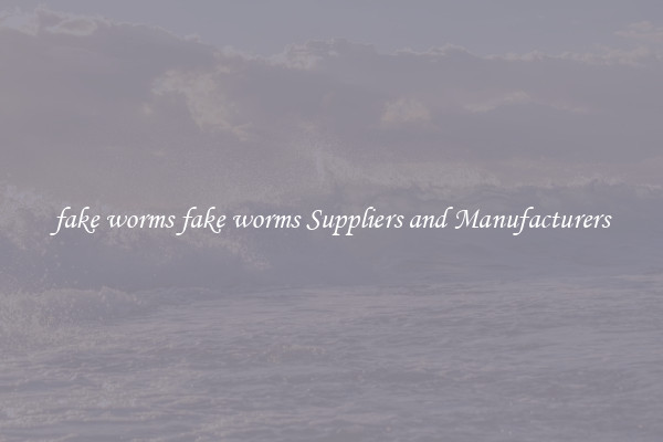 fake worms fake worms Suppliers and Manufacturers