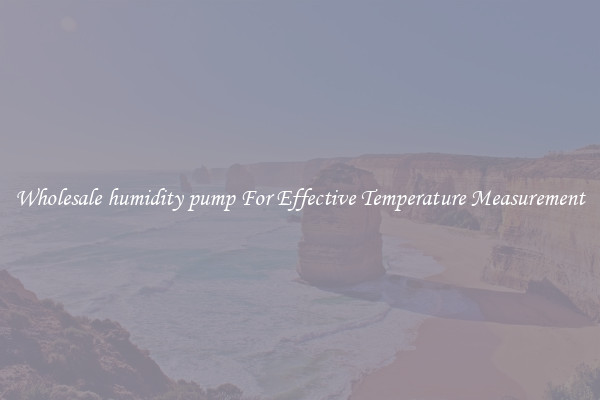 Wholesale humidity pump For Effective Temperature Measurement