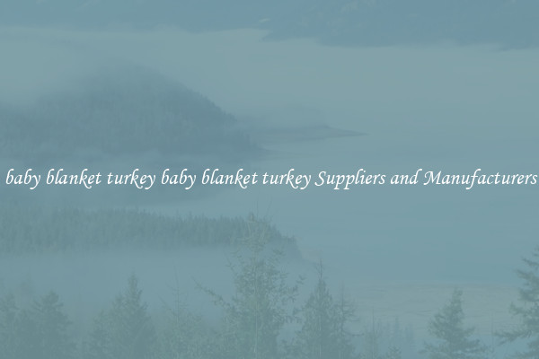 baby blanket turkey baby blanket turkey Suppliers and Manufacturers