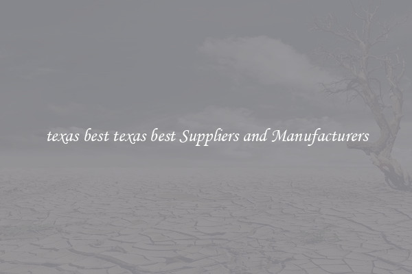 texas best texas best Suppliers and Manufacturers
