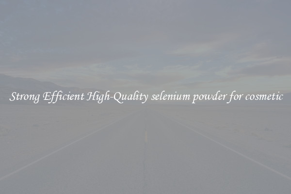 Strong Efficient High-Quality selenium powder for cosmetic