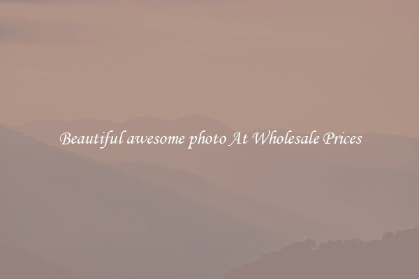 Beautiful awesome photo At Wholesale Prices