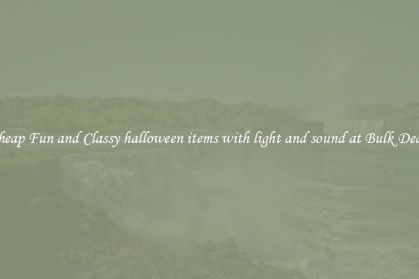 Cheap Fun and Classy halloween items with light and sound at Bulk Deals