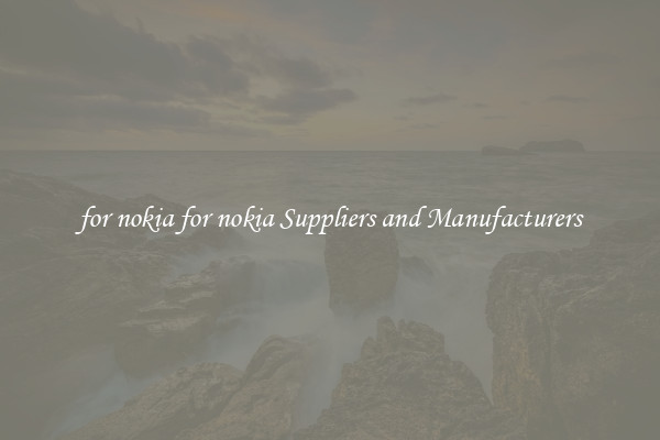 for nokia for nokia Suppliers and Manufacturers
