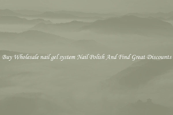 Buy Wholesale nail gel system Nail Polish And Find Great Discounts