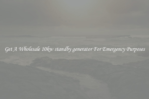Get A Wholesale 10kw standby generator For Emergency Purposes