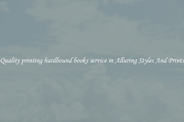Quality printing hardbound books service in Alluring Styles And Prints
