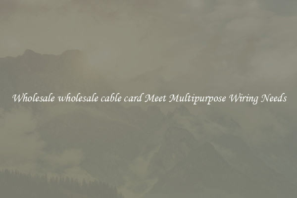 Wholesale wholesale cable card Meet Multipurpose Wiring Needs