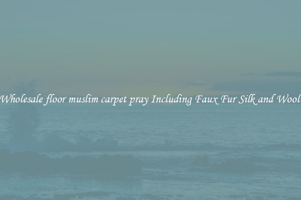 Wholesale floor muslim carpet pray Including Faux Fur Silk and Wool 